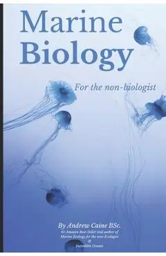 Marine Biology For The Non-Biologist - Andrew Caine