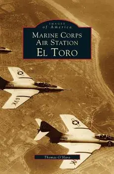 Marine Corps Air Station El Toro, Hardcover/Thomas O'Hara