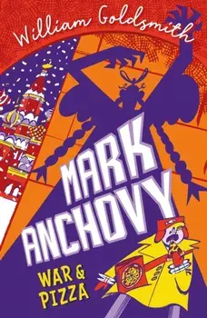 Mark Anchovy 2: War and Pizza, Paperback/William Goldsmith