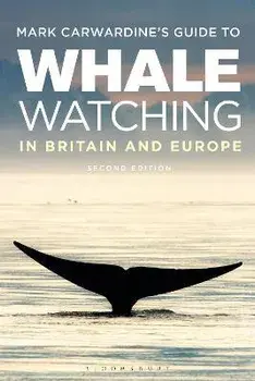Mark Carwardine's Guide To Whale Watching In Britain And Europe. Second Edition, Paperback/Mark Carwardine