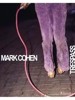 Mark Cohen. Trespass, Hardback/Phillip Prodger