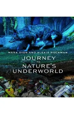 Mark Dion and Alexis Rockman: Journey to Nature's Underworld - Suzanne Ramljak