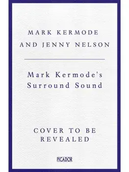 Mark Kermode's Surround Sound. The Stories of Movie Music, Hardback/Mark Kermode