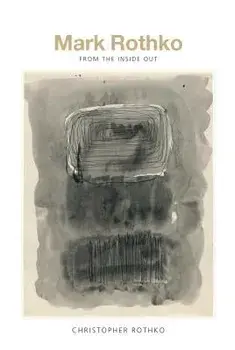 Mark Rothko: From the Inside Out, Paperback/Christopher Rothko