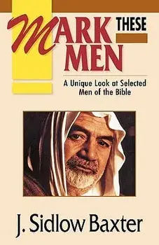 Mark These Men, Paperback/J. Sidlow Baxter