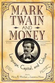 Mark Twain and Money. Language, Capital, and Culture, Hardback/***