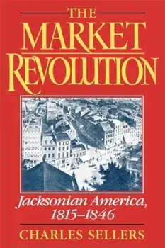Market Revolution. Jacksonian America 1815-1846, Paperback/Charles Sellers
