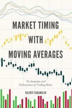 Market Timing with Moving Averages: The Anatomy and Performance of Trading Rules, Hardcover/Valeriy Zakamulin