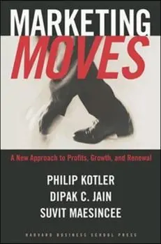 Marketing Moves. A New Approach to Profits, Growth, and Renewal, Hardback/Suvit Maesinsee