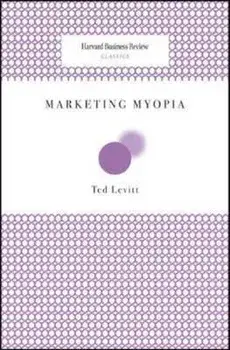 Marketing Myopia, Paperback/Theordore Levitt