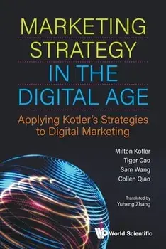 Marketing Strategy in the Digital Age: Applying Kotler's Strategies to Digital Marketing, Paperback/Milton Kotler