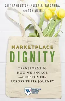Marketplace Dignity. Transforming How We Engage with Customers Across Their Journey, Paperback/Tom Wein