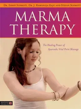 Marma Therapy. The Healing Power of Ayurvedic Vital Point Massage, Hardback/Stefan Schrott