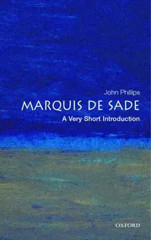 Marquis de Sade: A Very Short Introduction, Paperback/John Phillips