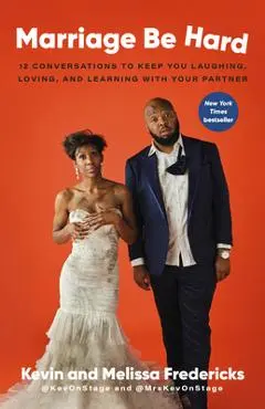 Marriage Be Hard: 12 Conversations to Keep You Laughing, Loving, and Learning with Your Partner - Kevin Fredericks