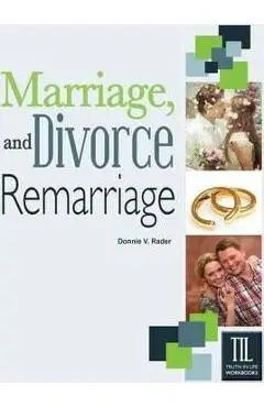 Marriage, Divorce and Remarriage - Donnie V. Rader