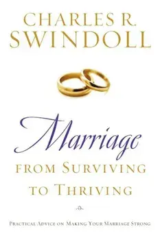 Marriage: From Surviving to Thriving: Practical Advice on Making Your Marriage Stronger, Paperback/Charles R. Swindoll
