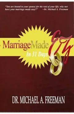 Marriage Made EZ in 31 Days - Michael A. Freeman