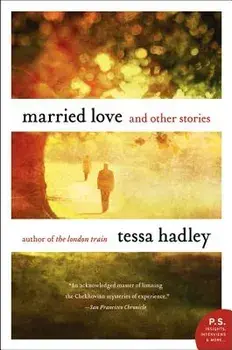 Married Love: And Other Stories, Paperback/Tessa Hadley