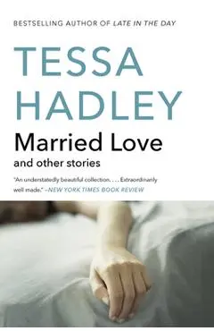 Married Love: And Other Stories - Tessa Hadley