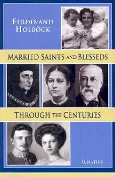 Married Saints and Blesseds Through the Centuries, Paperback/Michael J. Miller