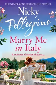 Marry Me in Italy. The perfect escapist holiday read from the number one bestselling author!, Paperback/Nicky Pellegrino