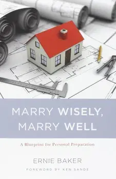 Marry Wisely Marry Well: A Blueprint for Personal Preparation, Paperback/Ernie Baker