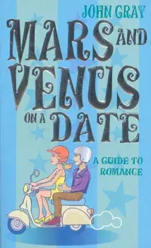 Mars And Venus On A Date. A Guide to Romance, Paperback/John Gray
