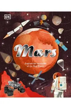 Mars: Explore the Mysteries of the Red Planet - Dk