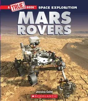 Mars Rovers (A True Book: Space Exploration), Paperback/Jessica Cohn