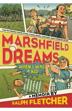 Marshfield Dreams: When I Was a Kid - Ralph Fletcher