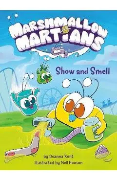 Marshmallow Martians: Show and Smell: (A Graphic Novel) - Deanna Kent