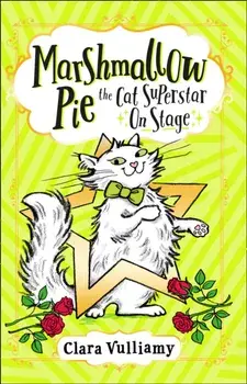 Marshmallow Pie The Cat Superstar On Stage, Paperback/Clara Vulliamy