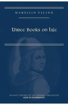 Marsilio Ficino, Three Books on Life: A Critical Edition and Translation - Carol V. Kaske