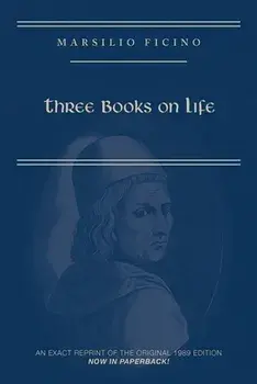 Marsilio Ficino, Three Books on Life: A Critical Edition and Translation: Volume 57, Paperback/Carol V. Kaske