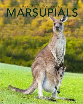 Marsupials: Amazing Pictures & Fun Facts of Animals in Nature, Paperback/Kay De Silva