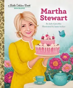 Martha Stewart: A Little Golden Book Biography, Hardback/Janie Secker