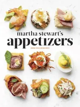 Martha Stewart's Appetizers: 200 Recipes for Dips, Spreads, Snacks, Small Plates, and Other Delicious Hors D'Oeuvres, Plus 30 Cocktails, Hardcover/Martha Stewart