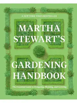 Martha Stewart's Gardening Handbook. The Essential Guide to Designing, Planting, and Growing, Hardback/Martha Stewart
