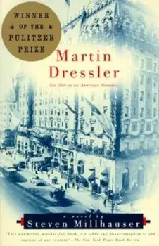 Martin Dressler: The Tale of an American Dreamer, Paperback/Steven Millhauser