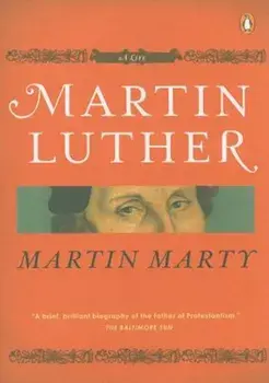 Martin Luther: A Life, Paperback/Martin E. Marty