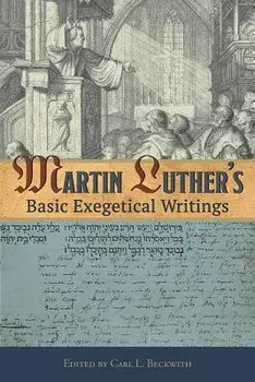Martin Luther's Basic Exegetical Writings, Paperback/Martin Luther