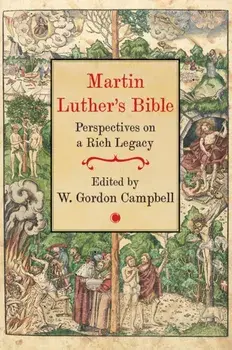 Martin Luther's Bible. Perspectives on a Rich Legacy, Hardback/W. Gordon Campbell