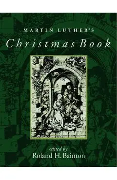 Martin Luther's Christmas Book - Roland H. Bainton