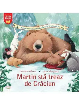 Martin sta treaz de Craciun. Citim impreuna/Karma Wilson, Jane Chapman