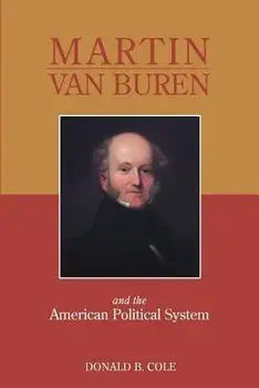 Martin Van Buren and the American Political System, Paperback/Donald B. Cole