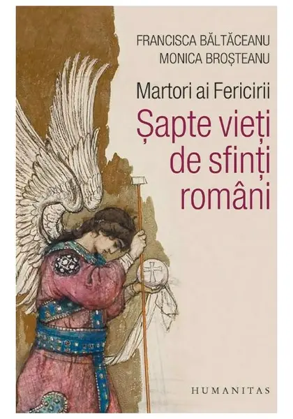 Martori ai Fericirii. Sapte vieti de sfinti romani