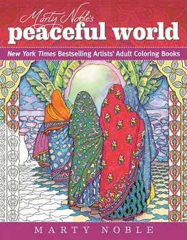 Marty Noble's Peaceful World: New York Times Bestselling Artists' Adult Coloring Books, Paperback/Marty Noble