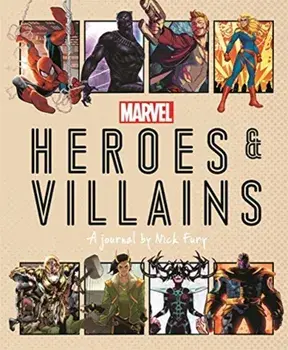 Marvel Heroes and Villains. A journal by Nick Fury, Hardback/Ned Hartley