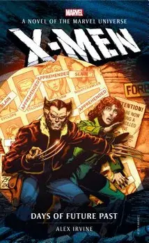 Marvel Novels - X-Men: Days of Future Past, Paperback/Alex Irvine